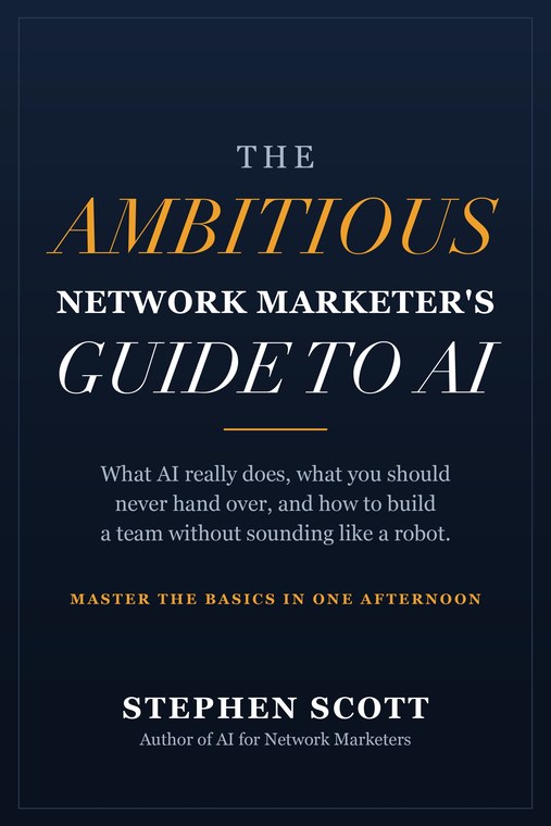 The Ambitious Network Marketer&rsquo;s Guide to AI
